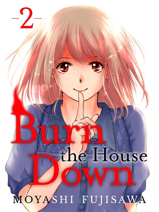 Title details for Burn the House Down, Volume 2 by Moyashi Fujisawa - Available
